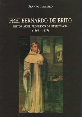 Frei Bernardo de Brito – Historiador Profético da Resistência (1569-1617)