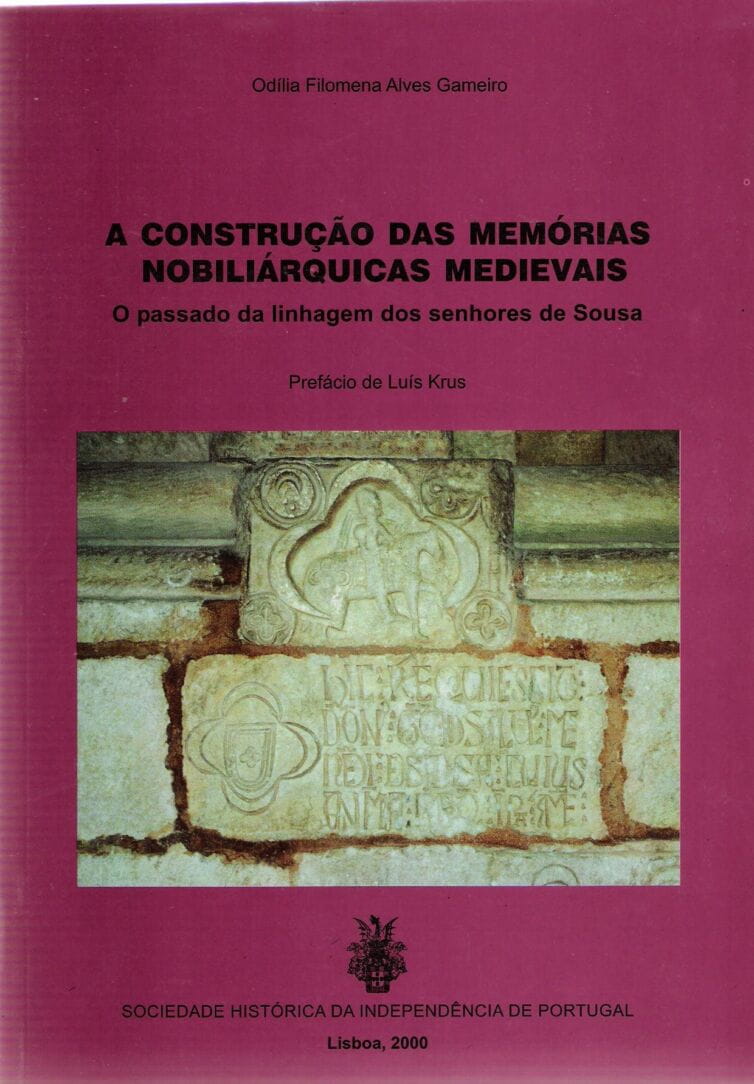 A Construção das Memórias Nobiliárquicas Medievais – O passado da linhagem dos Senhores de Sousa