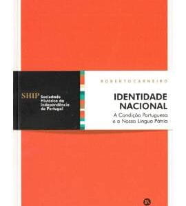 Identidade Nacional – A Condição Portuguesa e a Nossa Língua Pátria